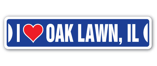 I LOVE OAK LAWN, ILLINOIS Street Sign