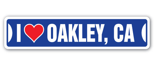 I LOVE OAKLEY, CALIFORNIA Street Sign