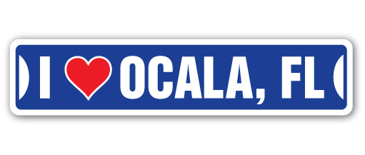 I LOVE OCALA, FLORIDA Street Sign