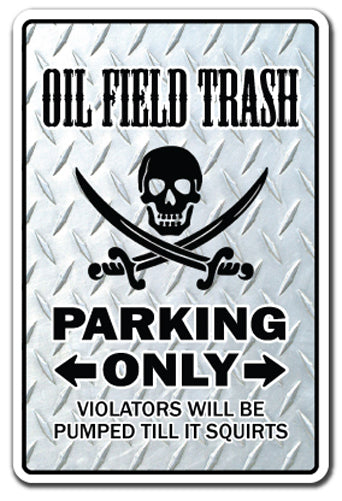 OIL FIELD TRASH Parking Sign