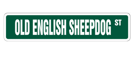 OLD ENGLISH SHEEPDOG Street Sign