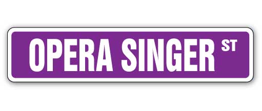OPERA SINGER Street Sign