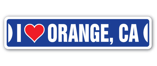 I LOVE ORANGE, CALIFORNIA Street Sign