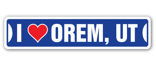 I LOVE OREM, UTAH Street Sign