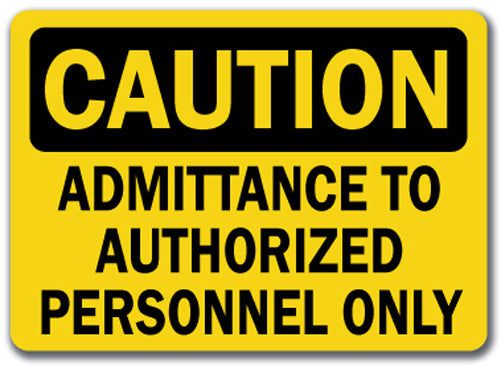 Caution Sign - Admittance Authorized Personnel Only