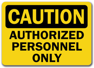 Caution Sign -  Authorized Personnel Only