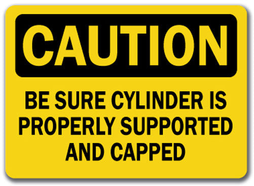 Caution Sign - Be Sure Cylinder Is Properly Support