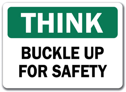 Think Safety Sign - Buckle Up For Safety