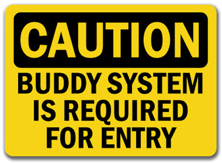 Caution Sign - Buddy System Is Required For Entry