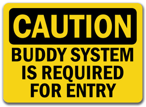 Caution Sign - Buddy System Is Required For Entry