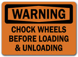Warning Sign - Chock Wheels Before Loading & Unloading 10 x 14 OSHA Safety Sign