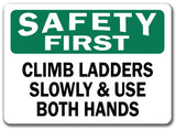 Safety First Sign - Climb Ladder Slowly & w/ Both Hands