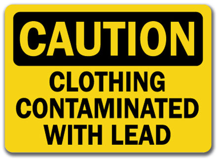 Caution Sign -  Clothing Contaminated With Lead