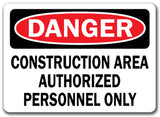 Danger Sign - Construction Area Authorized Personnel