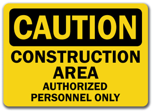 Caution Sign - Construction Area Authorized Personnel