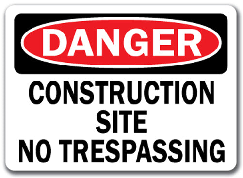 Danger Sign -  Construction Site No Trespassing