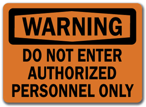 Warning Sign - Do Not Enter Authorized Personnel Only