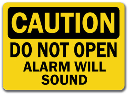 Caution Sign - Do Not Open Alarm Will Sound