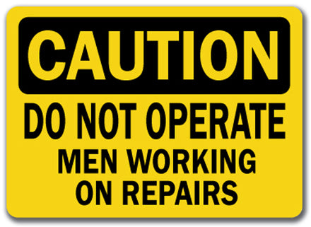 Caution Sign - Do Not Operate Men Working On Repairs