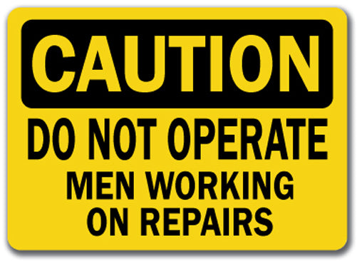 Caution Sign - Do Not Operate Men Working On Repairs