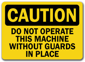 Caution Sign - Do Not Operate This Machine W/O Guards