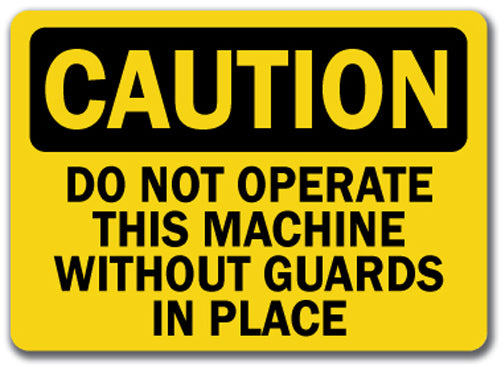 Caution Sign - Do Not Operate This Machine W/O Guards