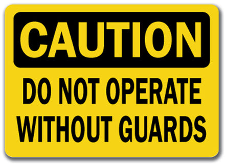 Caution Sign - Do Not Operate Without Guards