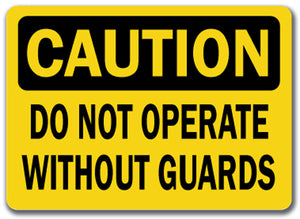 Caution Sign - Do Not Operate Without Guards