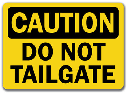 Caution Sign - Do Not Tailgate