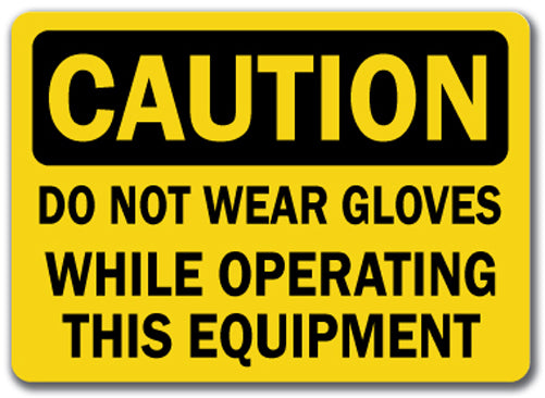 Caution Sign - Do Not Wear Gloves Operating Equip.