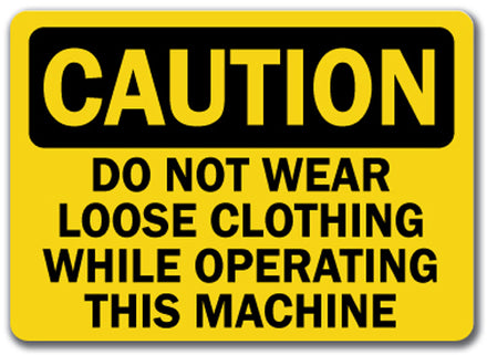 Caution Sign - Do Not Wear Loose Clothing Operating Machine