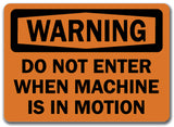 Warning Sign - Do Not Enter When Machine Is In Motion