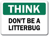 Think Safety Sign - Don't Be A Litterbug