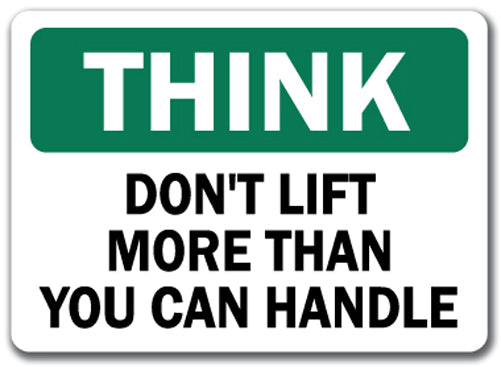 Think Safety Sign - Don't Lift More Than You Can Handle