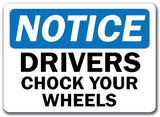Notice Sign - Drivers Chock Your Wheels