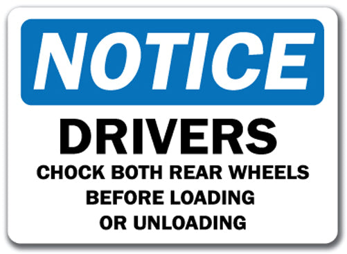 Notice Sign - Drivers Chock Both Wheels Loading or Unloading