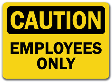 Caution Sign - Employees Only