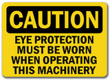 Caution Sign - Eye Protection Worn When Operating This Machine