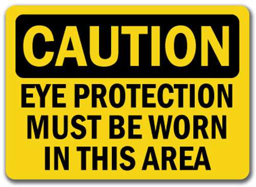 Caution Sign - Eye Protection Must Be Worn In This Area