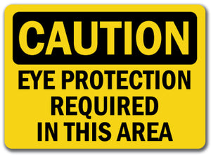 Caution Sign - Eye Protection Required In This Area
