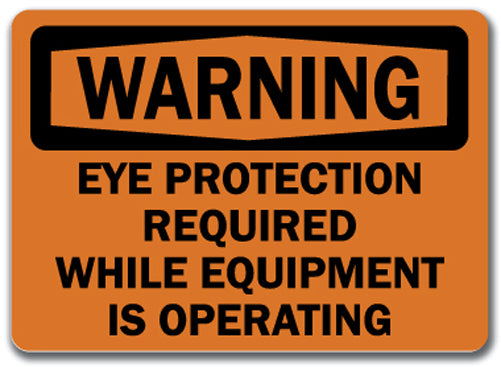 Warning Sign - Eye Protection Reqd While Equip. Operating 10x14 OSHA Safety Sign