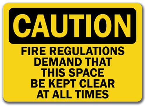 Caution Sign - Fire Regulation This Space Be Kept Clear