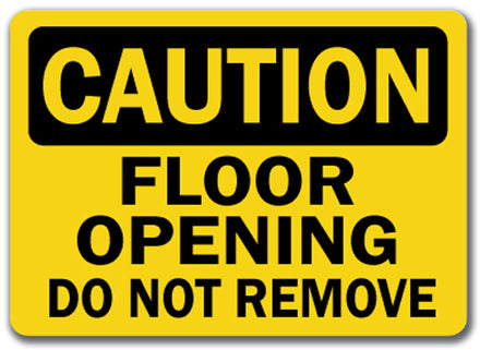 Caution Sign - Floor Opening Do Not Remove