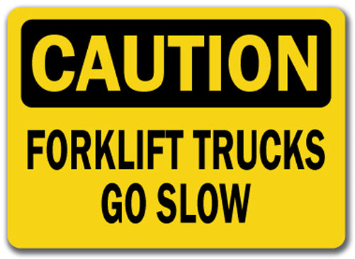 Caution Sign - Forklift Trucks Go Slow