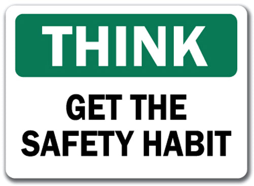 Think Safety Sign - Get The Safety Habit