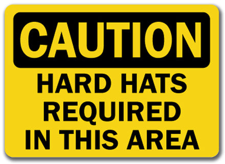 Caution Sign - Hard Hats Required in this Area
