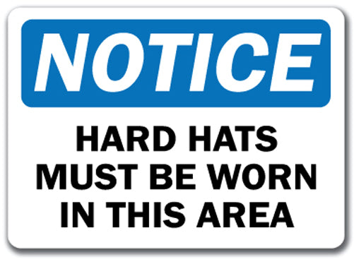 Notice Sign - Hard Hats Must Be Worn In This Area