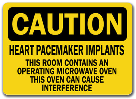 Caution Sign - Pacemaker Implants Room Contains Microwave Oven