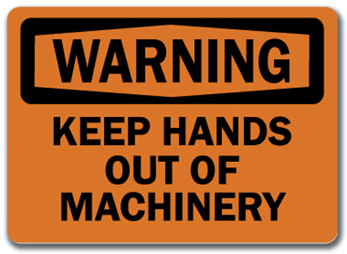 Warning Sign - Keep Hands Out Of Machinery