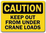 Caution Sign - Keep Out From Under Crane Loads